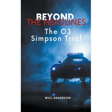 Beyond the Headlines: The O.J. Simpson Trial