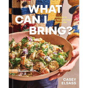 What Can I Bring?: Recipes to Help You Live Your Guest Life - A Cookbook