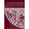 Living Letters of the Law: Ideas of the Jew in Medieval Christianity