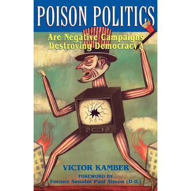 Poison Politics: Are Negative Campaigns Destroying Democracy?