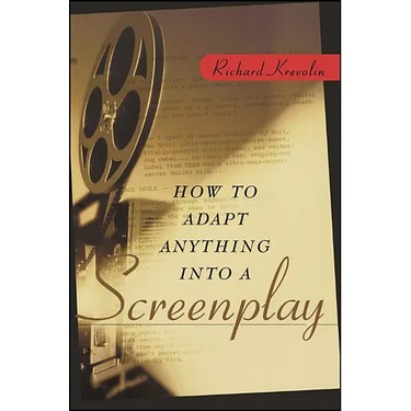 How to Adapt Anything Into a Screenplay