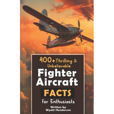 400+ Thrilling & Unbelievable Fighter Aircraft Facts for Enthusiasts: Explore Legendary Pilots, Aerial Maneuvers, Cutting-Edge Technology & Much More!