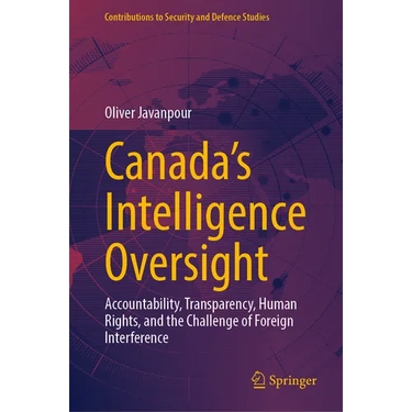 Canada's Intelligence Oversight: Accountability, Transparency, Human Rights, and the Challenge of Foreign Interference