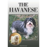 The Havanese: A Complete and Comprehensive Owners Guide To: Buying, Owning, Health, Grooming, Training, Obedience, Understanding and