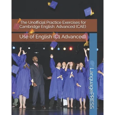 The Unofficial Practice Exercises for Cambridge English: Advanced (CAE) Use of English