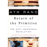 The Return of the Primitive: The Anti-Industrial Revolution