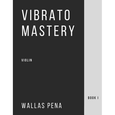 Vibrato Mastery for Violin: (Geige, Violon, Violino) - Book I