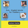 Zulu - English Words for Toddlers - Action Verbs: Teach and Learn Zulu For Kids and Beginners Bilingual Picture Book with English Translations