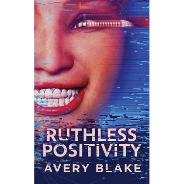 Ruthless Positivity