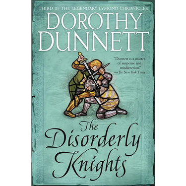 The Disorderly Knights: Book Three in the Legendary Lymond Chronicles