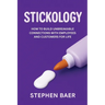Stickology: How to Build Unbreakable Connections with Employees and Customers for Life