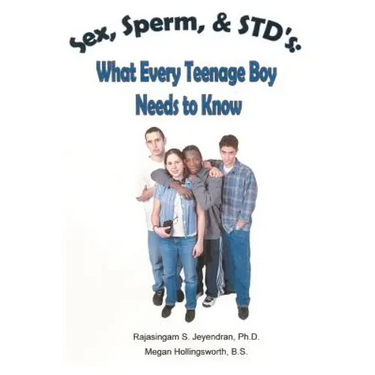 Sex, Sperm, & STD'S: : What Every Teenage Boy Needs to Know