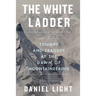 The White Ladder: Triumph and Tragedy at the Dawn of Mountaineering