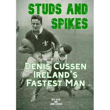Studs and Spikes: Denis Cussen Ireland's Fastest Man
