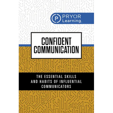 Confident Communication: The Essential Skills and Habits of Influential Communicators
