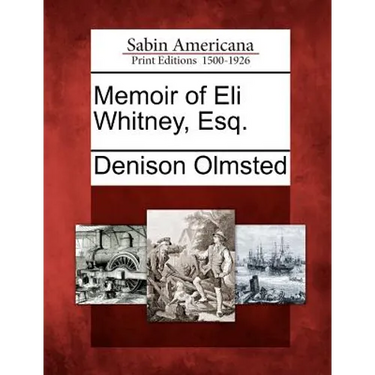 Memoir of Eli Whitney, Esq.