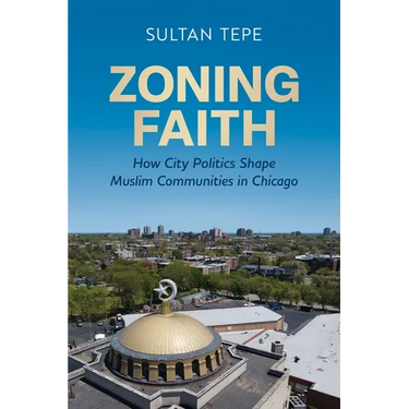 Zoning Faith: How City Politics Shape Muslim Communities in Chicago