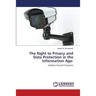The Right to Privacy and Data Protection in the Information Age