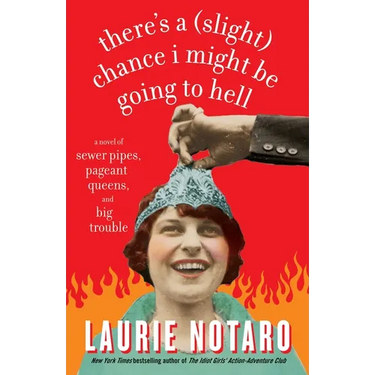 There's a Slight Chance I Might Be Going to Hell: A Novel of Sewer Pipes, Pageant Queens, and Big Trouble