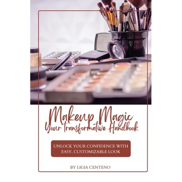 Makeup Magic: Your Transformative Handbook