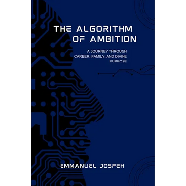 The Algorithm of Ambition, A Journey Through Career, Family, and Divine Purpose