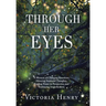 Through Her Eyes: A Memoir of Changing Emotions, Silencing Irrational Thoughts, Finding Power in Perspective, and Embracing Imperfections