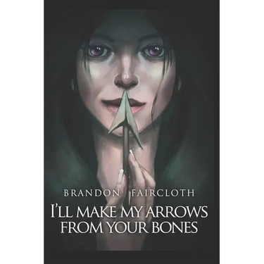 I'll Make My Arrows From Your Bones