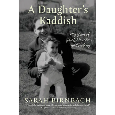 A Daughter's Kaddish: My Year of Grief, Devotion, and Healing