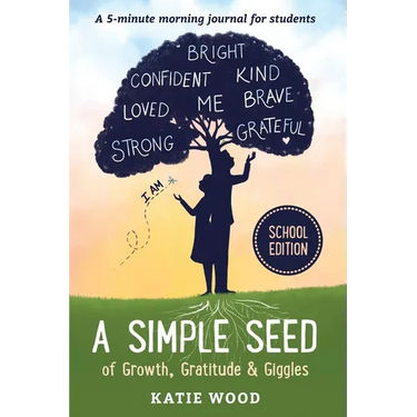 A Simple Seed of Growth, Gratitude & Giggles a 5 minute journal for students, School Edition