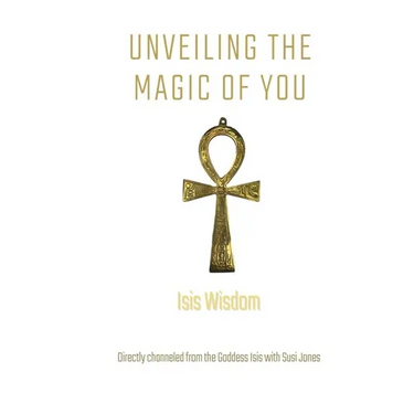 Isis Wisdom: Unveiling the Magic of You