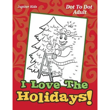 I Love The Holidays!: Dot To Dot Adult