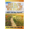 Gain 20/20 Vision for the New Decade! 2025 - 365 Day Journal: Document Your Journey!