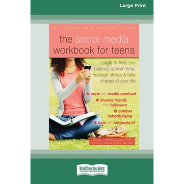The Social Media Workbook for Teens: Skills to Help You Balance Screen Time, Manage Stress, and Take Charge of Your Life (16pt Large Print Edition)