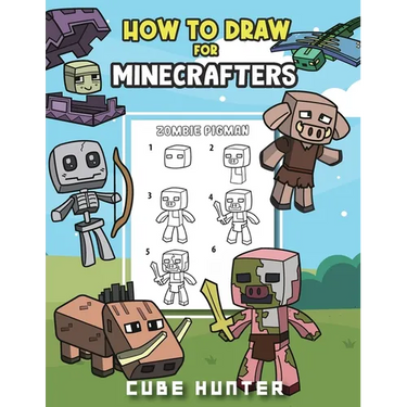 How To Draw for Minecrafters A Step by Step Chibi Guide: Unlock Your Creative World with 6 Easy-to-Follow Tutorials for Drawing Minecraft Chibis from