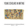 Young Scholars in Writing: Undergraduate Research in Writing and Rhetoric (Vol 21, 2024)