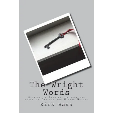 The Wright Words: Stories of Inspiration from the lives of Orville and Wilbur Wright