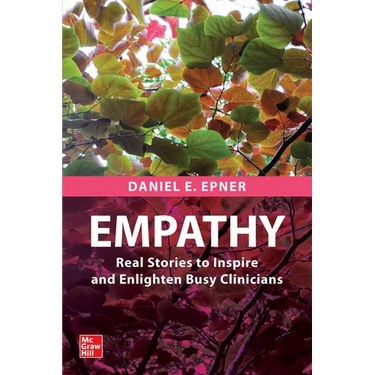 Empathy: Real Stories to Inspire and Enlighten Busy Clinicians
