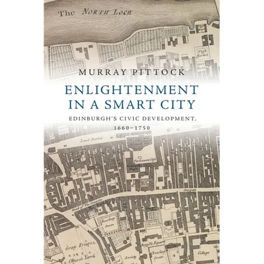 Enlightenment in a Smart City: Edinburgh's Civic Development, 1660-1750