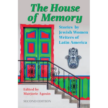 The House of Memory: Stories by Jewish Women Writers of Latin America