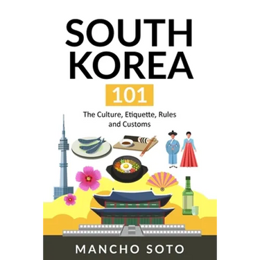 South Korea 101: The Culture, Etiquette, Rules and Customs