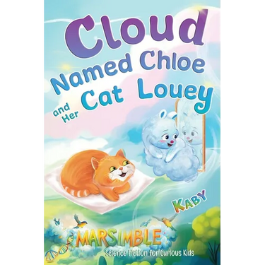 Cloud-Named-Chloe and Her Cat Louey: Science Fiction for Curious Kids