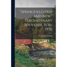 "Springfield Old and New." Tercentenary Souvenir, 1636-1936