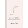 Reflections: A Mythology in Poetry & Prose