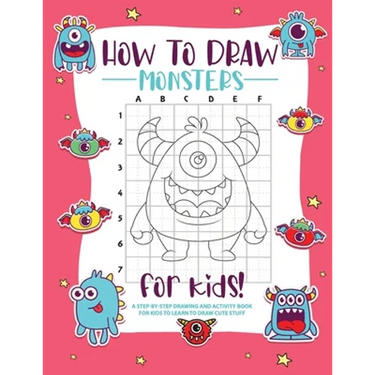 How to Draw Monsters: A Step-by-Step Drawing - Activity Book for Kids to Learn to Draw Pretty Stuff