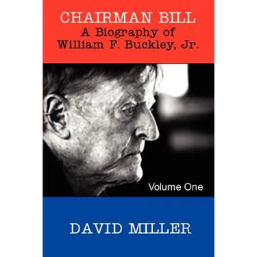 Chairman Bill: A Biography of William F. Buckley, Jr.