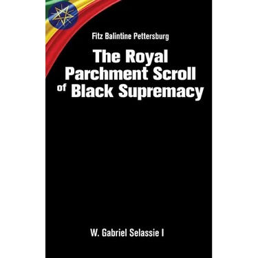 Fitz Balintine Pettersburg The Royal Parchment Scroll of Black Supremacy