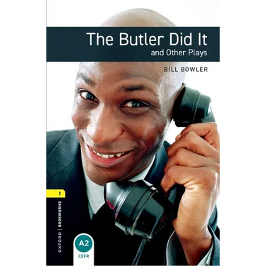 Oxford Bookworms Playscripts: The Butler Did It and Other Plays: Level 1: 400-Word Vocabulary