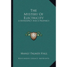 The Mystery Of Electricity: A Retrospect And A Prophecy
