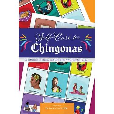 Self Care for Chingonas: A collection of stories and tips for chingonas like you.