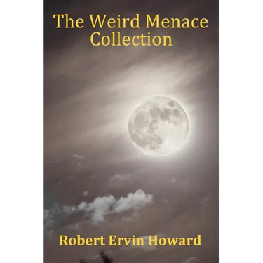 The Weird Menace Collection - Black Talons, Moon of Zambebwei, Skull-Face & Black Wind Blowing